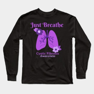 Cystic Fibrosis Awareness Just Breathe Long Sleeve T-Shirt